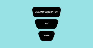 Demand Generation vs Account Based Marketing