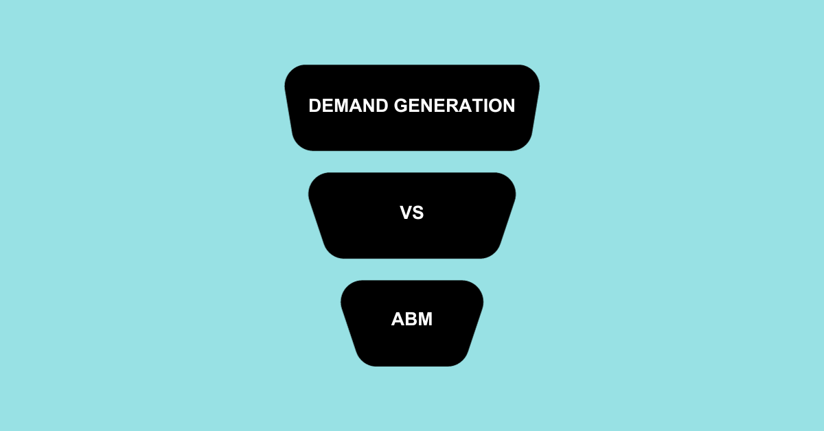 Demand Generation vs Account Based Marketing